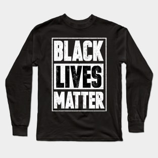 black lives matter Long Sleeve T-Shirt